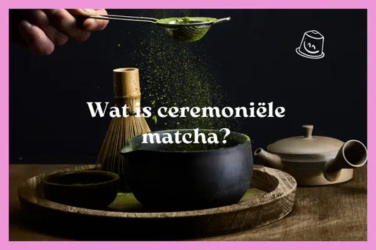 Wat is ceremoniële matcha?