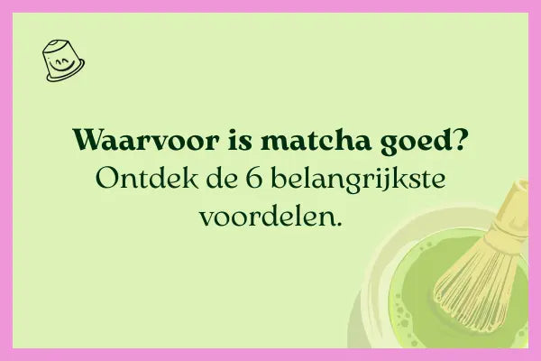Waarvoor is matcha goed?